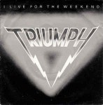 Triumph  I Live For The Weekend