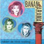 Bananarama  Robert De Niro's Waiting