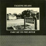 Talking Heads  Take Me To The River
