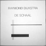 Raymond Dijkstra  De Schaal