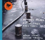 Michael Pisaro - Hkon Stene, Kristine Tjgersen Asleep, Street, Pipes, Tones