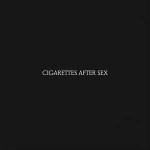 Cigarettes After Sex  Cigarettes After Sex