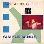 Simple Minds  Sweat In Bullet