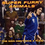 Super Furry Animals  The Man Don't Give A Fuck