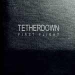Tetherdown  First Flight