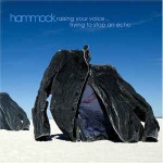 Hammock  Raising Your Voice...Trying To Stop An Echo