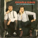 Chas & Dave Ain't No Pleasing You