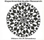 Experimental Audio Research  Worn To A Shadow