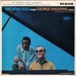 Nat King Cole & The George Shearing Quintet  Nat King Cole Sings / George Shearing Plays
