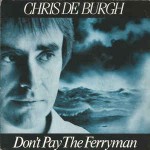 Chris de Burgh  Don't Pay The Ferryman