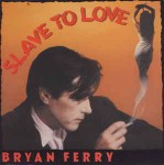 Bryan Ferry  Slave To Love