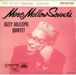 Dizzy Gillespie Quintet  More Mellow Sounds