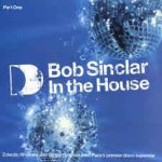 Bob Sinclar  In The House (Part One)