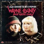 Wayne County & The Electric Chairs Man Enough To Be A Woman
