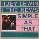 Huey Lewis And The News Simple As That