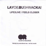 Layo & Bushwacka!  Life2Live / Feels Closer