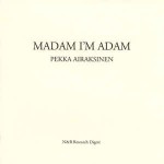 Pekka Airaksinen  Madam I'm Adam