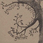 Anne Garner  Trusting A Twirled World