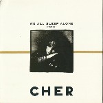 Cher  We All Sleep Alone
