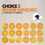 Roger Sanchez / Various Choice: A Collection Of Classics