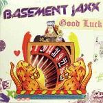 Basement Jaxx  Good Luck