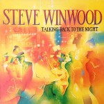 Steve Winwood  Talking Back To The Night