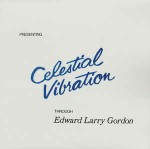 Edward Larry Gordon  Celestial Vibration
