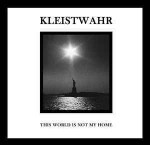 Kleistwahr  This World Is Not My Home / Over Your Heads Foreve