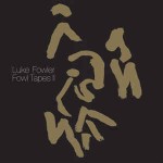 Luke Fowler  Fowl Tapes II
