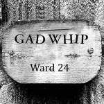 Gad Whip  Ward 24 