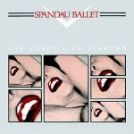 Spandau Ballet  She Loved Like Diamond