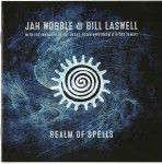 Jah Wobble & Bill Laswell  Realm Of Spells