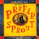 Prefab Sprout  Eight Songs From The Best Of Prefab Sprout: A Life