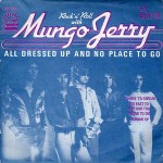 Mungo Jerry  All Dressed Up And No Place To Go