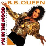B.B. Queen  I'm In The Mood (For Something Good)
