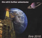 Orb The Orb's Further Adventures Live 2016