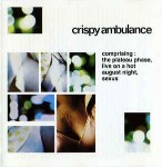 Crispy Ambulance  Comprising : The Plateau Phase, Live On A Hot Augu