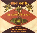 Orb Featuring Lee Scratch Perry The Orbserver In The Star House
