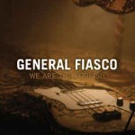 General Fiasco  We Are The Foolish