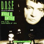 D.O.S.E Featuring Mark E. Smith  Plug Myself In (The Spoonful Of Sugar Mixes)
