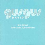 GusGus  David (Tim Deluxe Remix And Dub Versions)