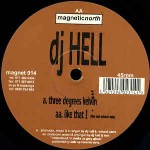 DJ Hell Three Degrees Kelvin / Like That!