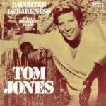 Tom Jones  Daughter Of Darkness