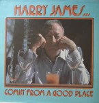 Harry James  Comin' From A Good Place