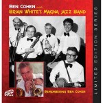 Ben Cohen With Brian White's Magna Jazz Band Remembering Ben Cohen
