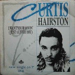 Curtis Hairston  I Want Your Lovin' (Just A Little Bit)