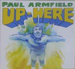Paul Armfield  Up-Here
