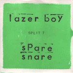 Spare Snare / Lazer Boy Split 7