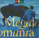 Pele  Megalomania