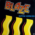 Blaze  Watcha Gonna Do